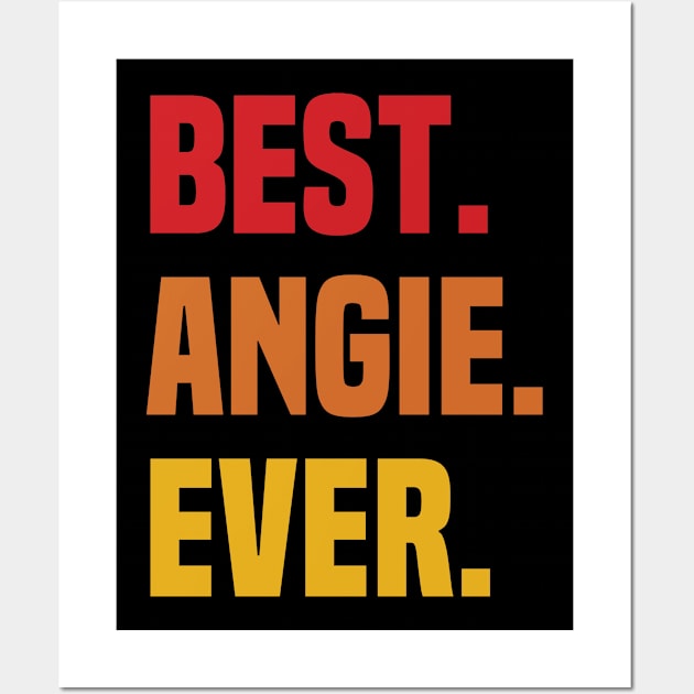 BEST ANGIE EVER ,ANGIE NAME Wall Art by GRADEANT Store